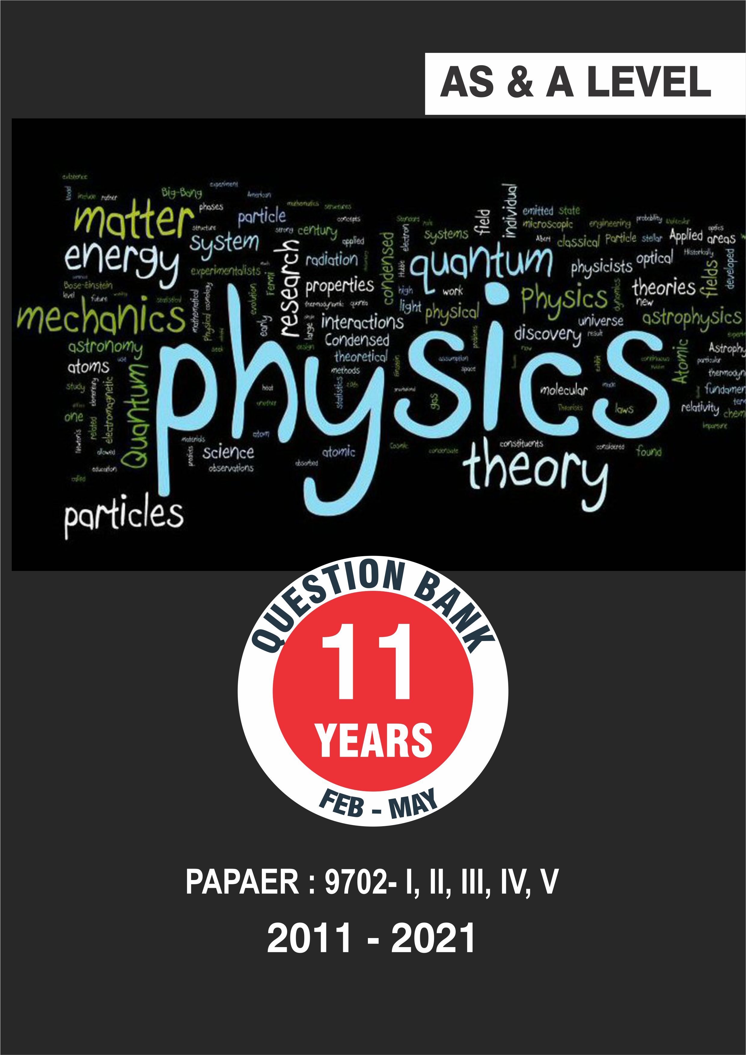 As & A Level Question Bank With Marking Schemes- Physics Paper Code 9702 Past 11 Years